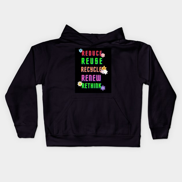 REDUCE REUSE RECYCLE RENEW RETHINK Kids Hoodie by HM design5